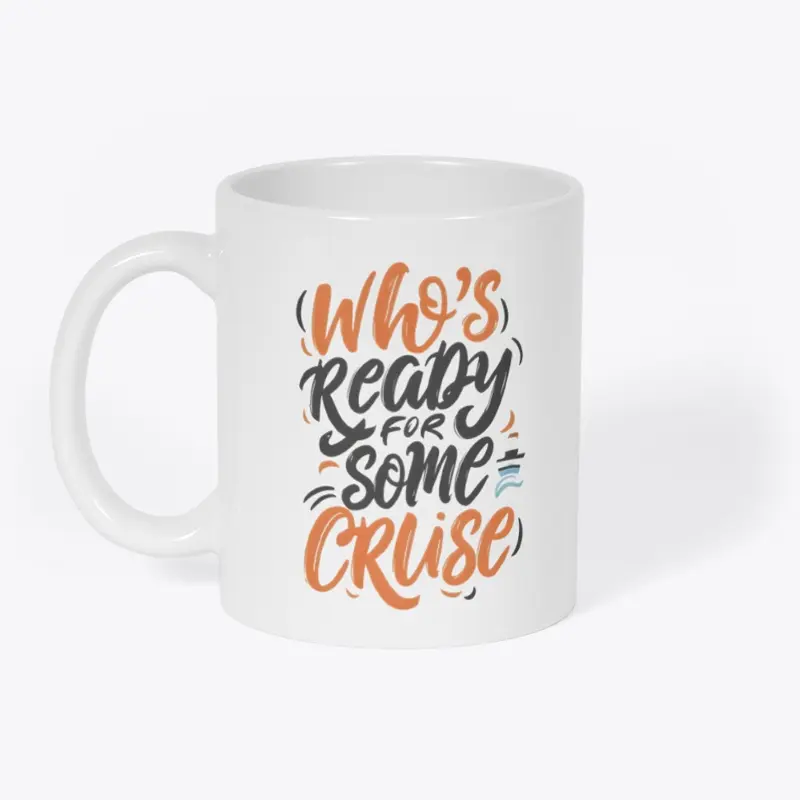 Who's Ready For Some Cruise Coffee Mug